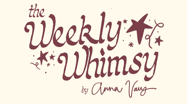Anna Vaus & The Weekly Whimsy